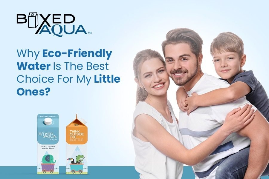 Why Eco-Friendly Water is the Best Choice for My Little Ones